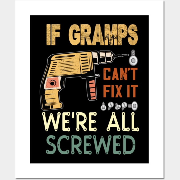 if gramps cant fix it we are all screwed..gramps funny gift Wall Art by DODG99